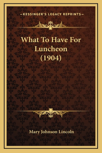 What to Have for Luncheon (1904)