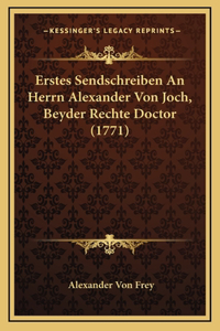 Erstes Sendschreiben An Herrn Alexander Von Joch, Beyder Rechte Doctor (1771)