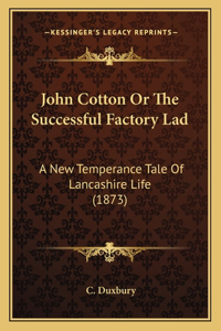 John Cotton Or The Successful Factory Lad