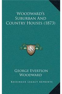 Woodward's Suburban And Country Houses (1873)