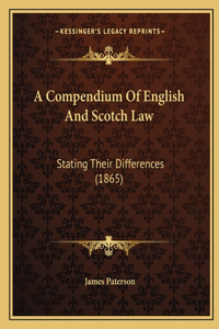 A Compendium Of English And Scotch Law