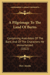 A Pilgrimage To The Land Of Burns