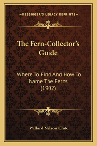 The Fern-Collector's Guide