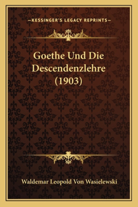 Goethe Und Die Descendenzlehre (1903)
