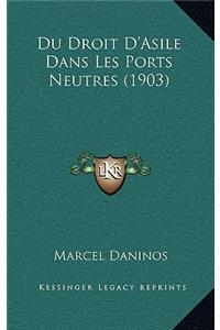 Du Droit D'Asile Dans Les Ports Neutres (1903)