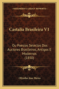 Castalia Brasileira V1: Ou Poesias Selectas DOS Auctores Brasileiros, Antigos E Modernos (1850)