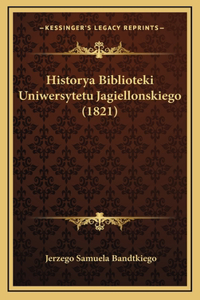 Historya Biblioteki Uniwersytetu Jagiellonskiego (1821)