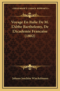 Voyage En Italie De M. L'Abbe Barthelemy, De L'Academie Francaise (1802)