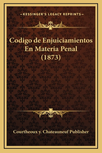 Codigo de Enjuiciamientos En Materia Penal (1873)