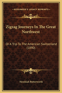 Zigzag Journeys In The Great Northwest