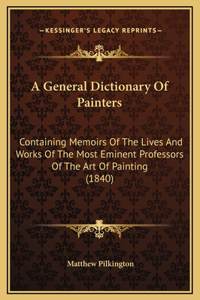 A General Dictionary Of Painters