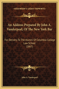 An Address Prepared By John A. Vanderpoel, Of The New York Bar