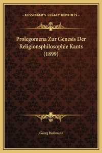 Prolegomena Zur Genesis Der Religionsphilosophie Kants (1899)