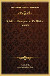 Spiritual Therapeutics Or Divine Science