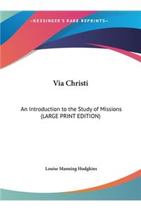 Via Christi: An Introduction to the Study of Missions (Large Print Edition)