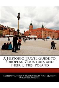 A Historic Travel Guide to European Countries and Their Cities: Poland