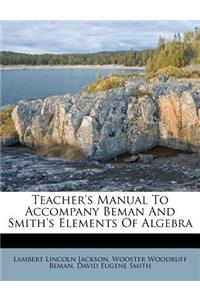 Teacher's Manual to Accompany Beman and Smith's Elements of Algebra