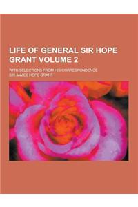 Life of General Sir Hope Grant; With Selections from His Correspondence Volume 2