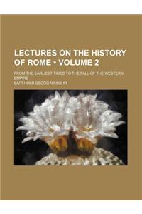 Lectures on the History of Rome (Volume 2); From the Earliest Times to the Fall of the Western Empire