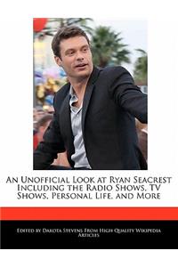 An Unofficial Look at Ryan Seacrest Including the Radio Shows, TV Shows, Personal Life, and More
