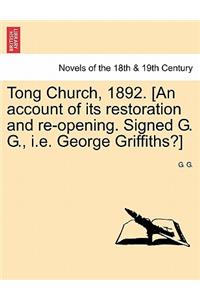 Tong Church, 1892. [An Account of Its Restoration and Re-Opening. Signed G. G., i.e. George Griffiths?]