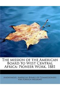 The Mission of the American Board to West Central Africa