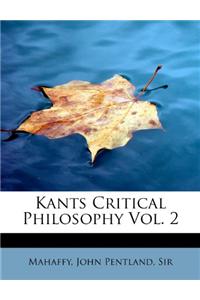 Kants Critical Philosophy Vol. 2