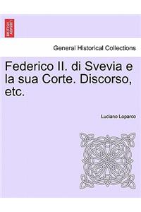 Federico II. Di Svevia E La Sua Corte. Discorso, Etc.