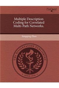 Multiple Description Coding for Correlated Multi-Path Networks