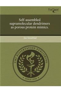 Self-Assembled Supramolecular Dendrimers as Porous Protein Mimics.