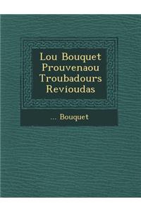 Lou Bouquet Prouven Aou Troubadours Revioudas