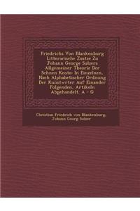 Friedrichs Von Blankenburg Litterarische Zus Tze Zu Johann George Sulzers Allgemeiner Theorie Der Sch Nen K Nste