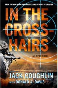 In the Crosshairs: A Sniper Novel