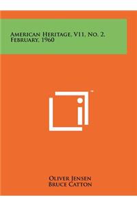 American Heritage, V11, No. 2, February, 1960
