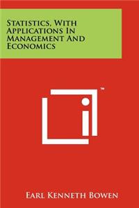 Statistics, with Applications in Management and Economics