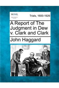 A Report of the Judgment in Dew V. Clark and Clark