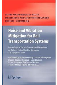 Noise and Vibration Mitigation for Rail Transportation Systems: Proceedings of the 9th International Workshop on Railway Noise, Munich, Germany, 4 - 8 September 2007