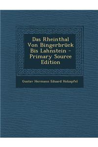 Das Rheinthal Von Bingerbruck Bis Lahnstein - Primary Source Edition