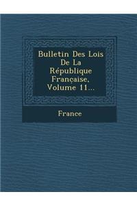 Bulletin Des Lois de la Republique Franc Aise, Volume 11...