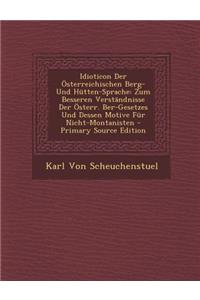 Idioticon Der Osterreichischen Berg- Und Hutten-Sprache