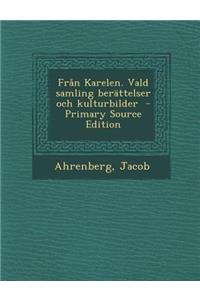 Fran Karelen. Vald Samling Berattelser Och Kulturbilder