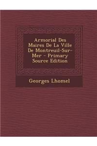 Armorial Des Maires de La Ville de Montreuil-Sur-Mer