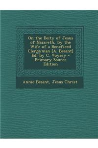 On the Deity of Jesus of Nazareth, by the Wife of a Beneficed Clergyman [A. Besant] Ed. by C. Voysey
