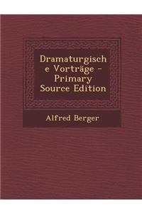 Dramaturgische Vortrage - Primary Source Edition