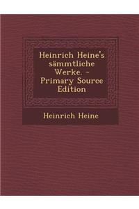 Heinrich Heine's Sammtliche Werke. - Primary Source Edition