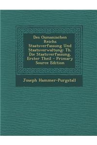 Des Osmanischen Reichs Staatsverfassung Und Staatsverwaltung: Th. Die Staatsverfassung, Erster Theil