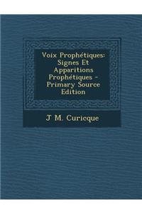 Voix Prophetiques: Signes Et Apparitions Prophetiques