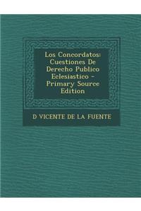 Los Concordatos: Cuestiones de Derecho Publico Eclesiastico