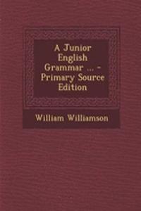 A Junior English Grammar ... - Primary Source Edition
