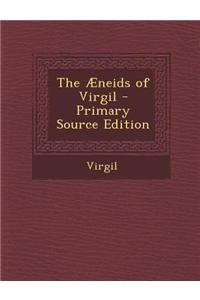 The Aeneids of Virgil - Primary Source Edition